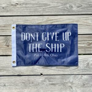 Don’t Give Up The Ship 12″x18″ Flag